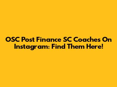OSC Post Finance SC Coaches On Instagram: Find Them Here!