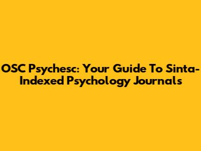 OSC Psychesc: Your Guide To Sinta-Indexed Psychology Journals