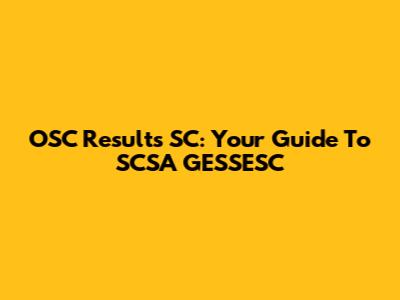 OSC Results SC: Your Guide To SCSA GESSESC