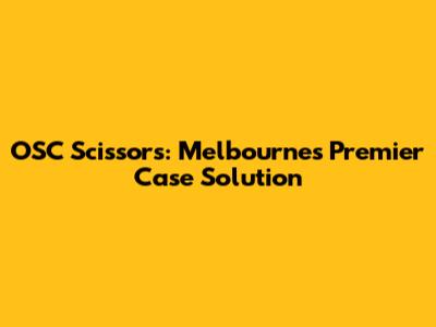 OSC Scissors: Melbourne's Premier Case Solution