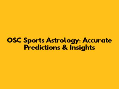 OSC Sports Astrology: Accurate Predictions & Insights