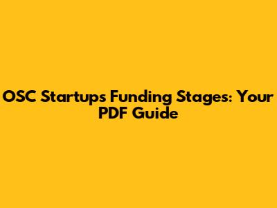 OSC Startups Funding Stages: Your PDF Guide