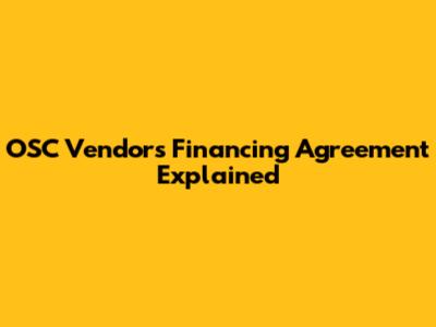 OSC Vendors Financing Agreement Explained