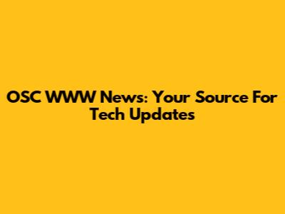 OSC WWW News: Your Source For Tech Updates