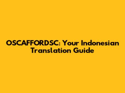 OSCAFFORDSC: Your Indonesian Translation Guide
