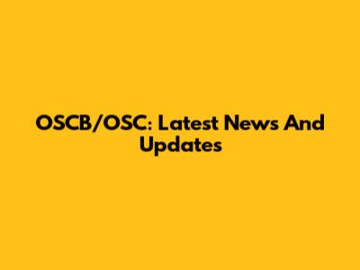 OSCB/OSC: Latest News And Updates