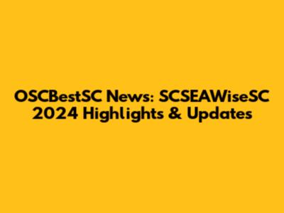 OSCBestSC News: SCSEAWiseSC 2024 Highlights & Updates