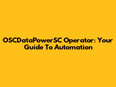 OSCDataPowerSC Operator: Your Guide To Automation
