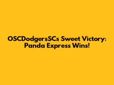 OSCDodgersSC's Sweet Victory: Panda Express Wins!