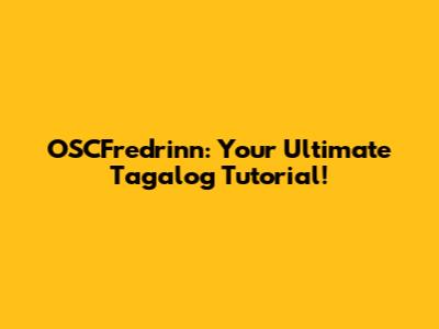 OSCFredrinn: Your Ultimate Tagalog Tutorial!