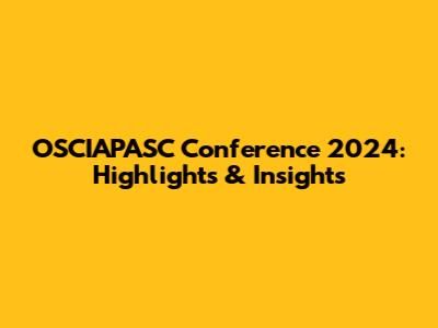 OSCIAPASC Conference 2024: Highlights & Insights
