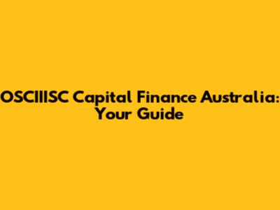 OSCIIISC Capital Finance Australia: Your Guide