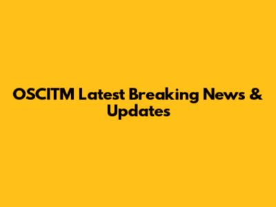 OSCITM Latest Breaking News & Updates