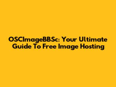OSCImageBBSc: Your Ultimate Guide To Free Image Hosting