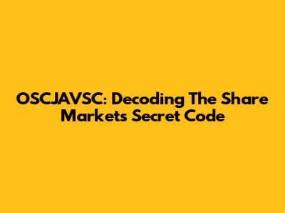 OSCJAVSC: Decoding The Share Market's Secret Code