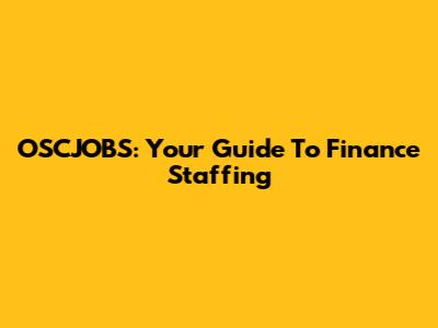OSCJOBS: Your Guide To Finance Staffing