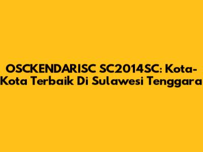 OSCKENDARISC SC2014SC: Kota-Kota Terbaik Di Sulawesi Tenggara