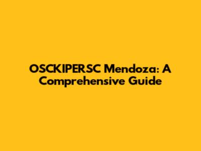OSCKIPERSC Mendoza: A Comprehensive Guide