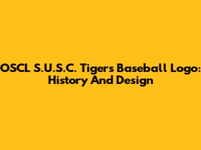 OSCL S.U.S.C. Tigers Baseball Logo: History And Design