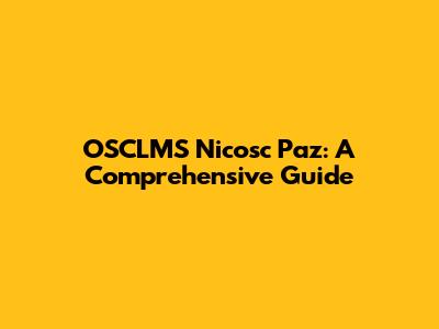 OSCLMS Nicosc Paz: A Comprehensive Guide