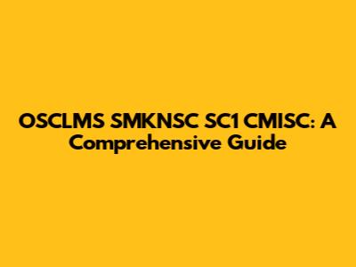 OSCLMS SMKNSC SC1 CMISC: A Comprehensive Guide