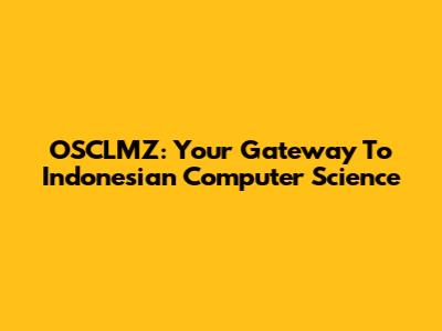 OSCLMZ: Your Gateway To Indonesian Computer Science