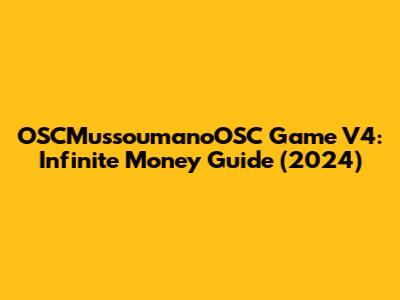 OSCMussoumanoOSC Game V4: Infinite Money Guide (2024)