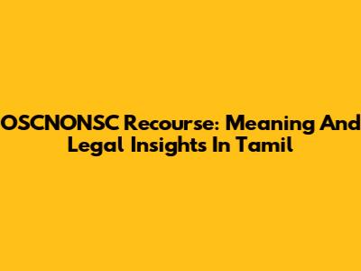OSCNONSC Recourse: Meaning And Legal Insights In Tamil