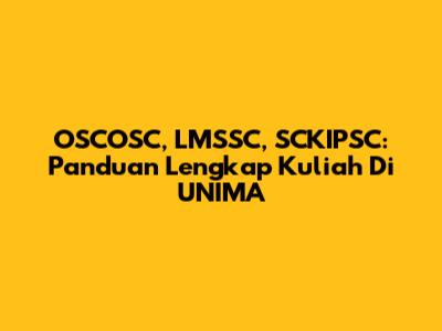 OSCOSC, LMSSC, SCKIPSC: Panduan Lengkap Kuliah Di UNIMA