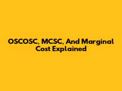 OSCOSC, MCSC, And Marginal Cost Explained