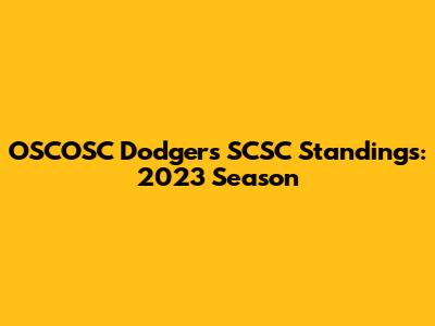 OSCOSC Dodgers SCSC Standings: 2023 Season