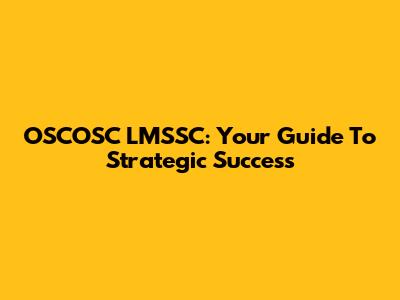 OSCOSC LMSSC: Your Guide To Strategic Success
