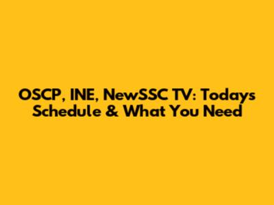 OSCP, INE, NewSSC TV: Today's Schedule & What You Need