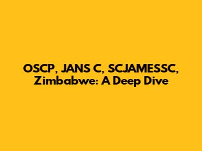 OSCP, JANS C, SCJAMESSC, Zimbabwe: A Deep Dive