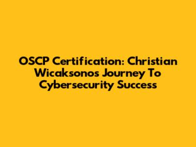 OSCP Certification: Christian Wicaksono's Journey To Cybersecurity Success