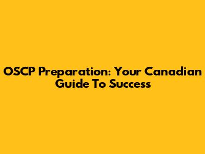 OSCP Preparation: Your Canadian Guide To Success