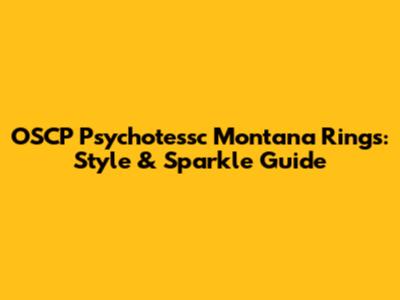 OSCP Psychotessc Montana Rings: Style & Sparkle Guide
