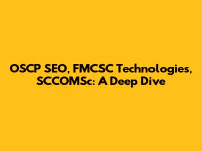 OSCP SEO, FMCSC Technologies, SCCOMSc: A Deep Dive