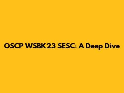 OSCP WSBK23 SESC: A Deep Dive