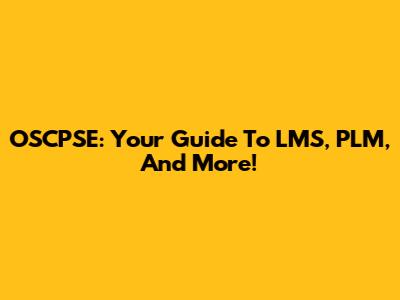 OSCPSE: Your Guide To LMS, PLM, And More!