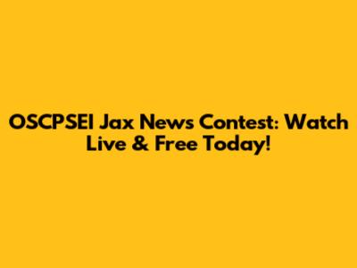 OSCPSEI Jax News Contest: Watch Live & Free Today!