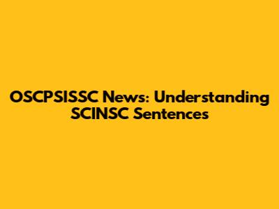 OSCPSISSC News: Understanding SCINSC Sentences