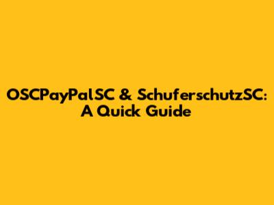OSCPayPalSC & SchuferschutzSC: A Quick Guide