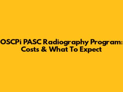OSCPi PASC Radiography Program: Costs & What To Expect
