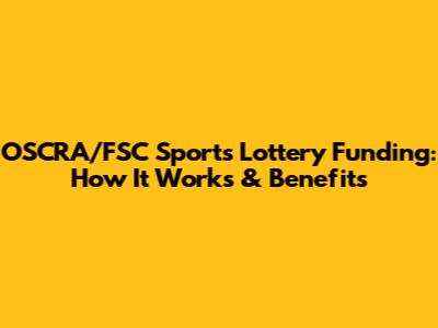 OSCRA/FSC Sports Lottery Funding: How It Works & Benefits