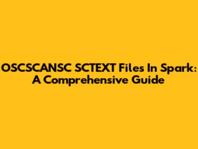 OSCSCANSC SCTEXT Files In Spark: A Comprehensive Guide