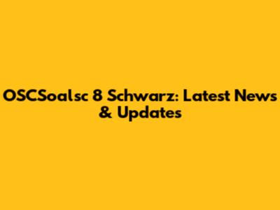 OSCSoalsc 8 Schwarz: Latest News & Updates