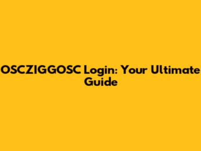 OSCZIGGOSC Login: Your Ultimate Guide