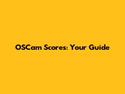 OSCam Scores: Your Guide