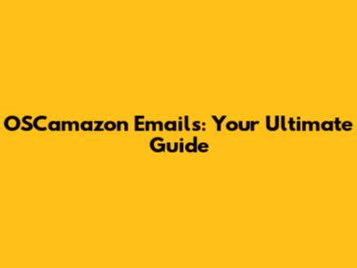 OSCamazon Emails: Your Ultimate Guide